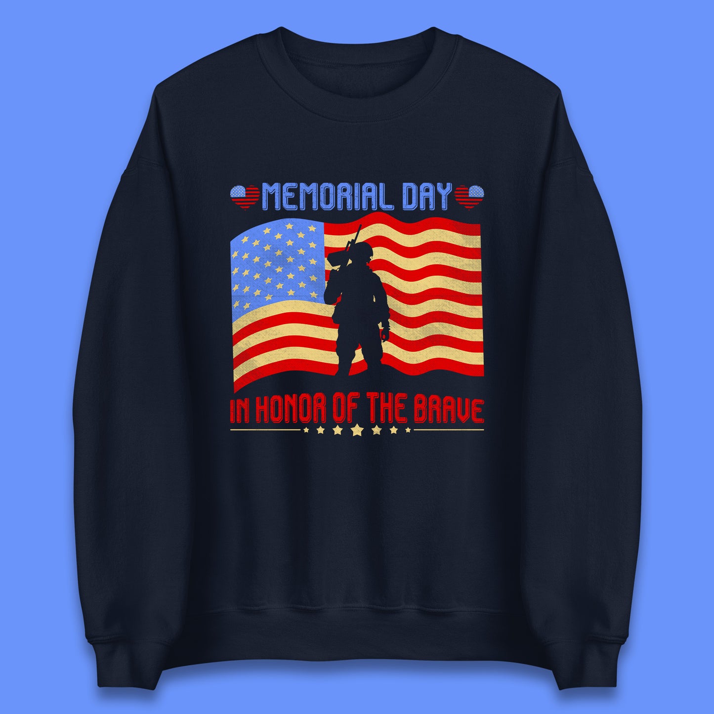 Memorial Day In Honor Of The Brave Heroes Military Soldiers Armed Forces Supporter Unisex Sweatshirt