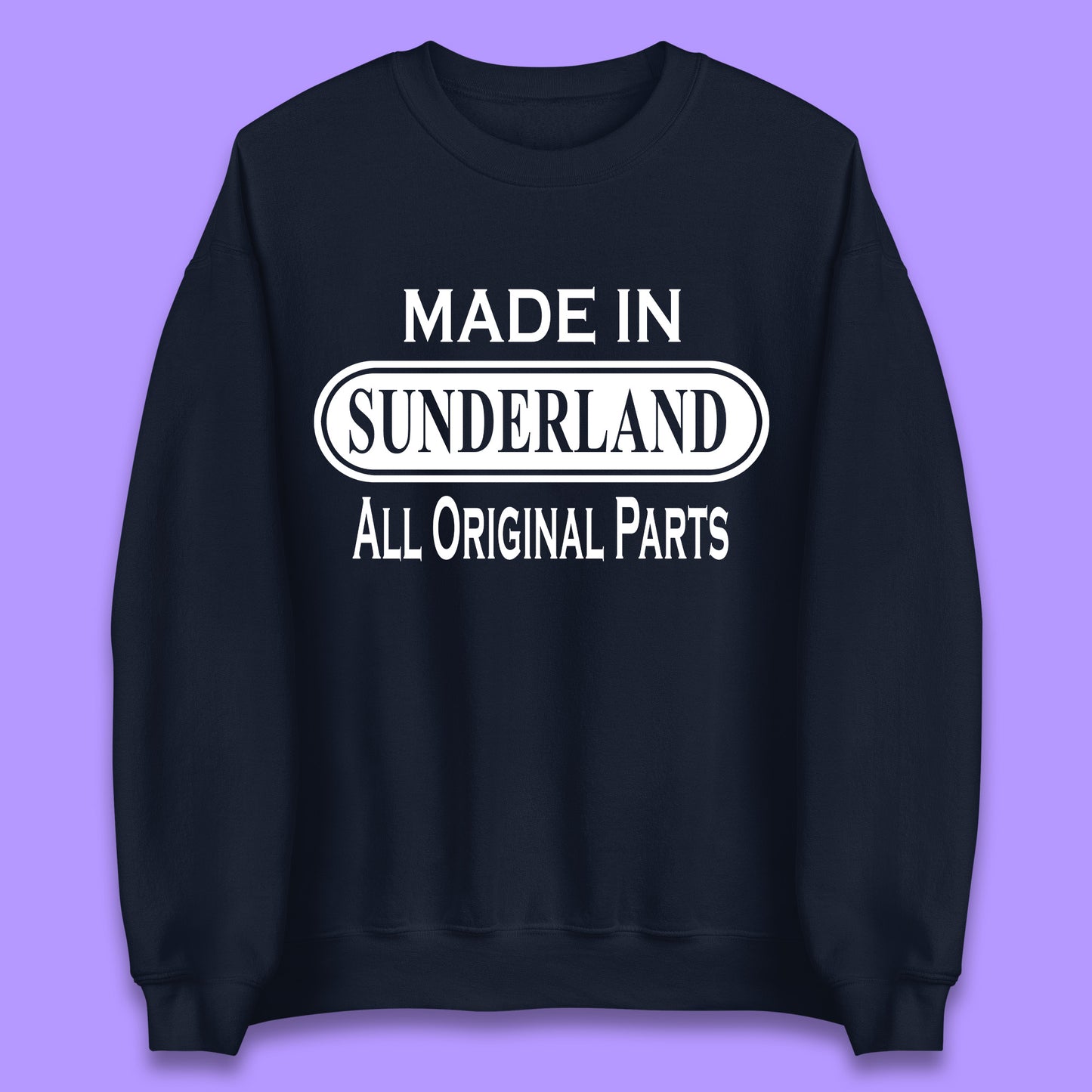 Made In Sunderland All Original Parts Vintage Retro Birthday Port City In Tyne And Wear, England Gift Unisex Sweatshirt
