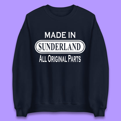 Made In Sunderland All Original Parts Vintage Retro Birthday Port City In Tyne And Wear, England Gift Unisex Sweatshirt
