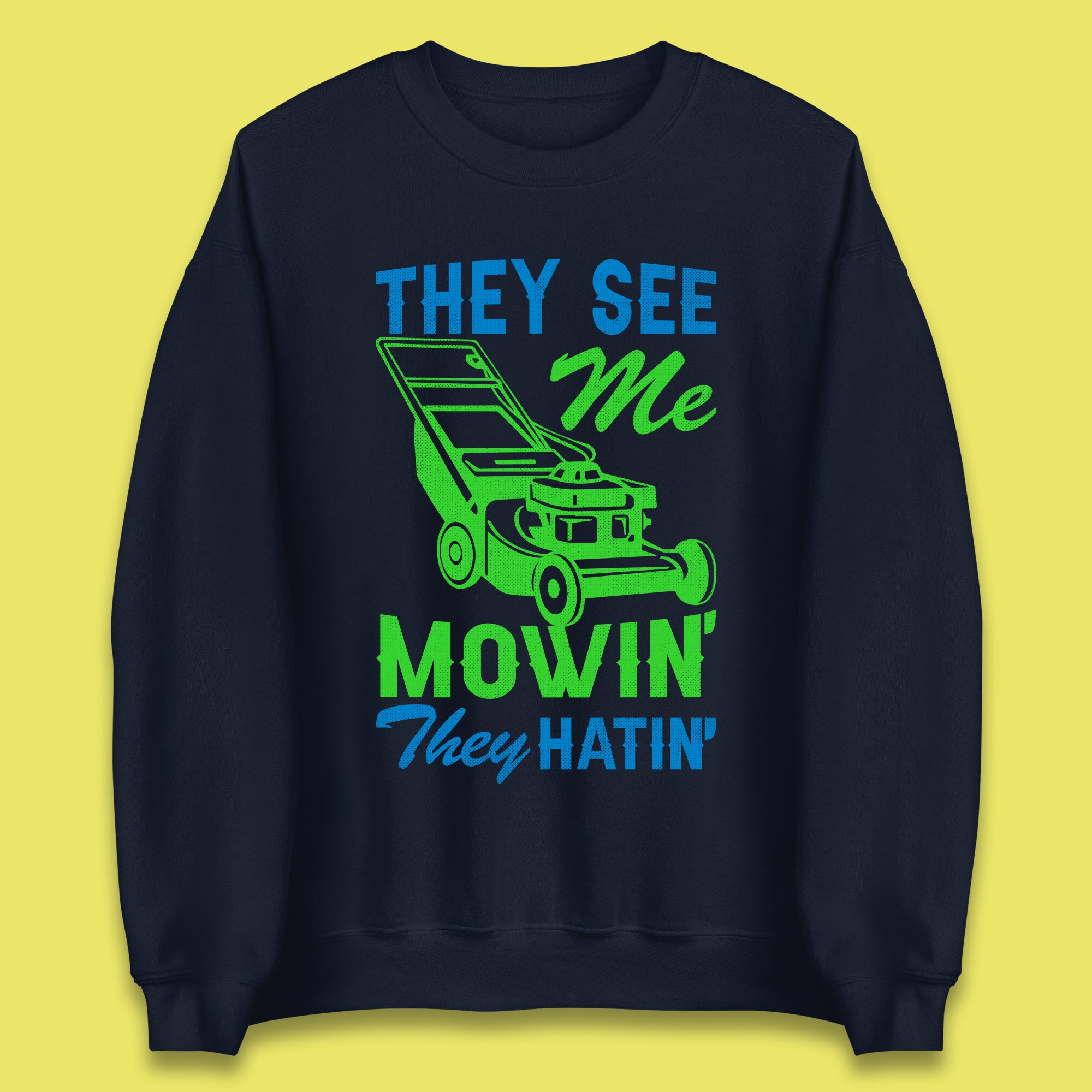 They See Me Mowin They Hatin Unisex Sweatshirt