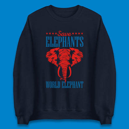 Save The Elephants World Elephant Day Zoo Animal Wildlife Unisex Sweatshirt
