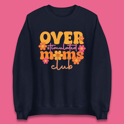 Over Stimulated Moms Club Unisex Sweatshirt