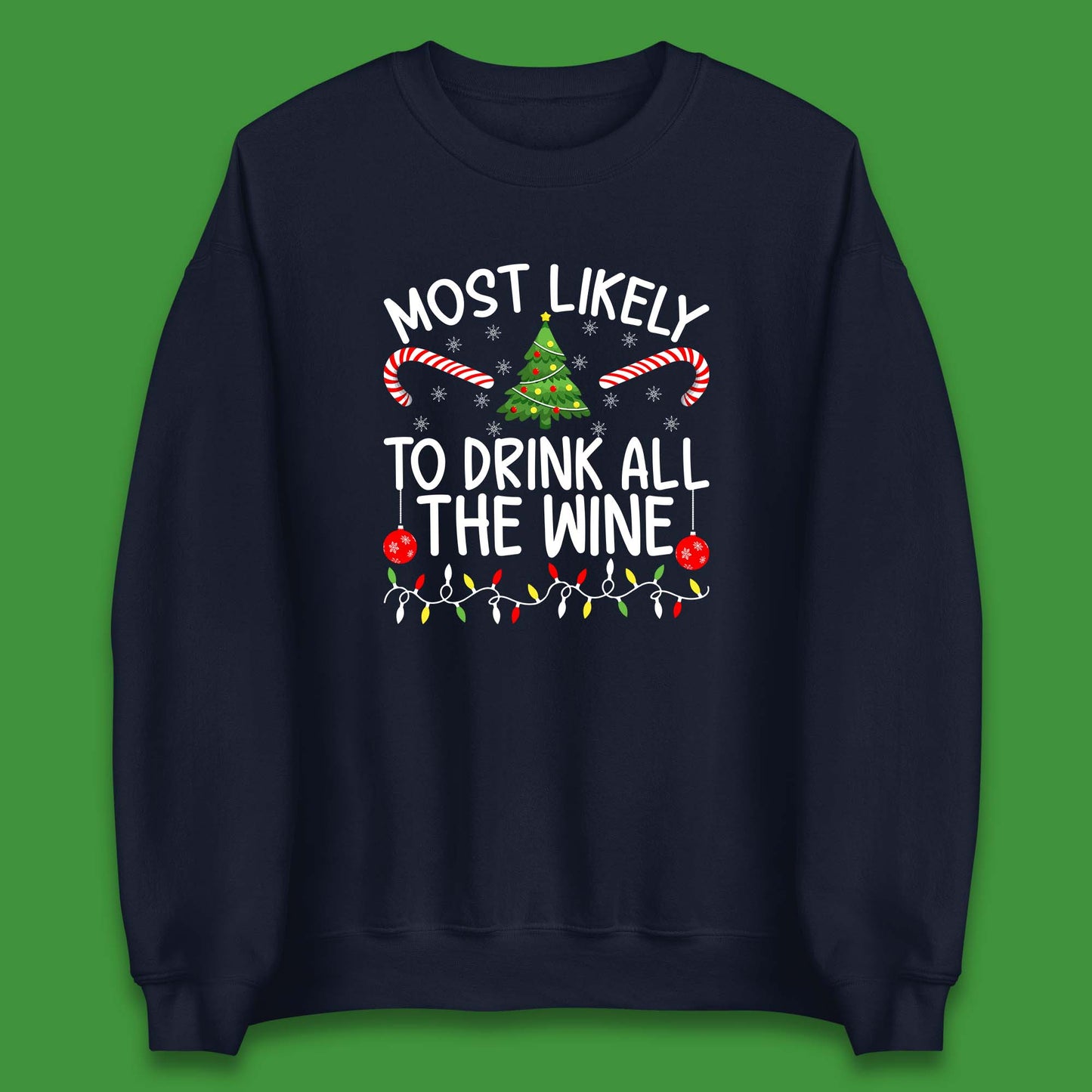 Most Likely To Drink All The Wine Funny Christmas Holiday Xmas Unisex Sweatshirt