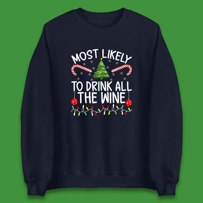 Most Likely To Drink All The Wine Funny Christmas Holiday Xmas Unisex Sweatshirt