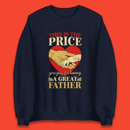 This Is The Price You Pay For Having A Great Father Quote By Harlan Coben Father's Day Gift Unisex Sweatshirt