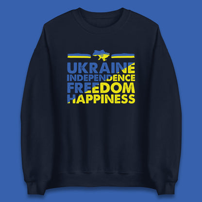 Ukraine Independence Freedom Happiness Proud Ukrainian Patriotic 24 August Independence Day Unisex Sweatshirt