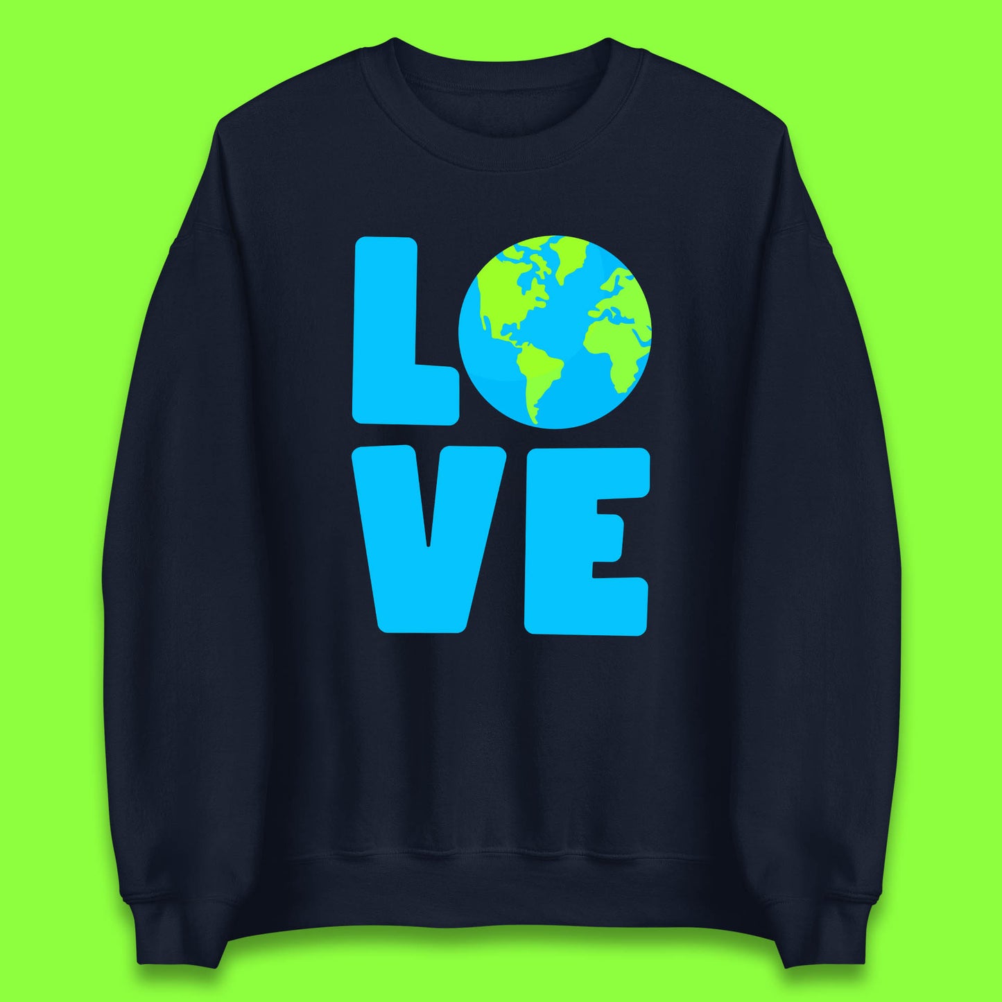 Love Earth Day Environmental Climate Change Save The Planet Unisex Sweatshirt