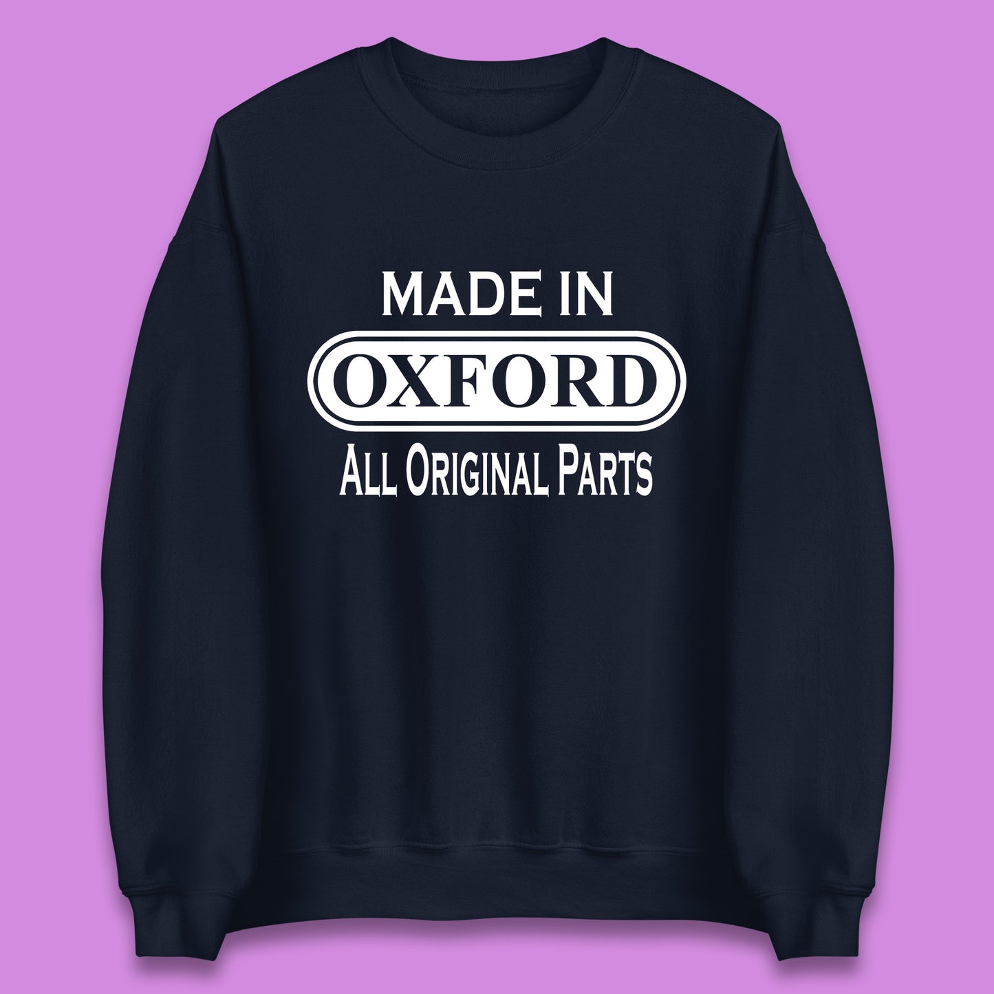 Made In Oxford All Original Parts Vintage Retro Birthday City in England Gift Unisex Sweatshirt