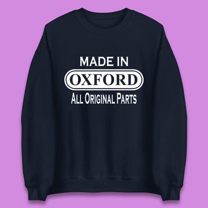 Made In Oxford All Original Parts Vintage Retro Birthday City in England Gift Unisex Sweatshirt
