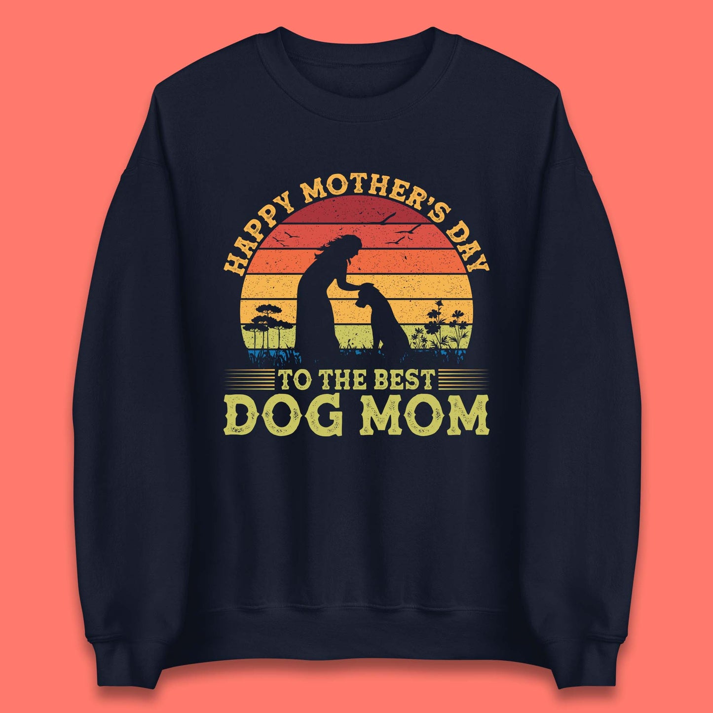 Happy Mother's Day To The Best Dog Mom Unisex Sweatshirt