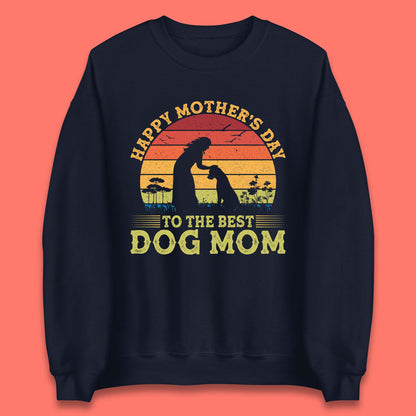 Happy Mother's Day To The Best Dog Mom Unisex Sweatshirt