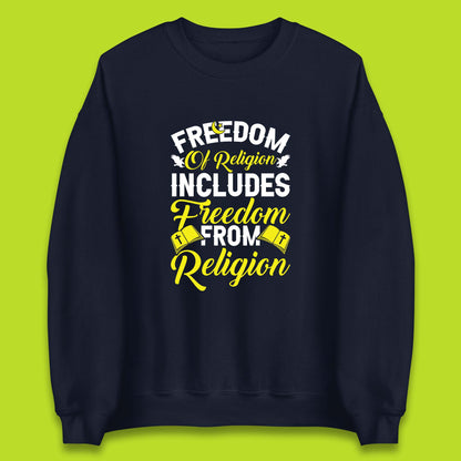 Freedom Of Religion Includes Freedom From Religion Humanism Atheist Humanist Unisex Sweatshirt