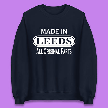 Made In Leeds All Original Parts Vintage Retro Birthday City In West Yorkshire, England Gift Unisex Sweatshirt