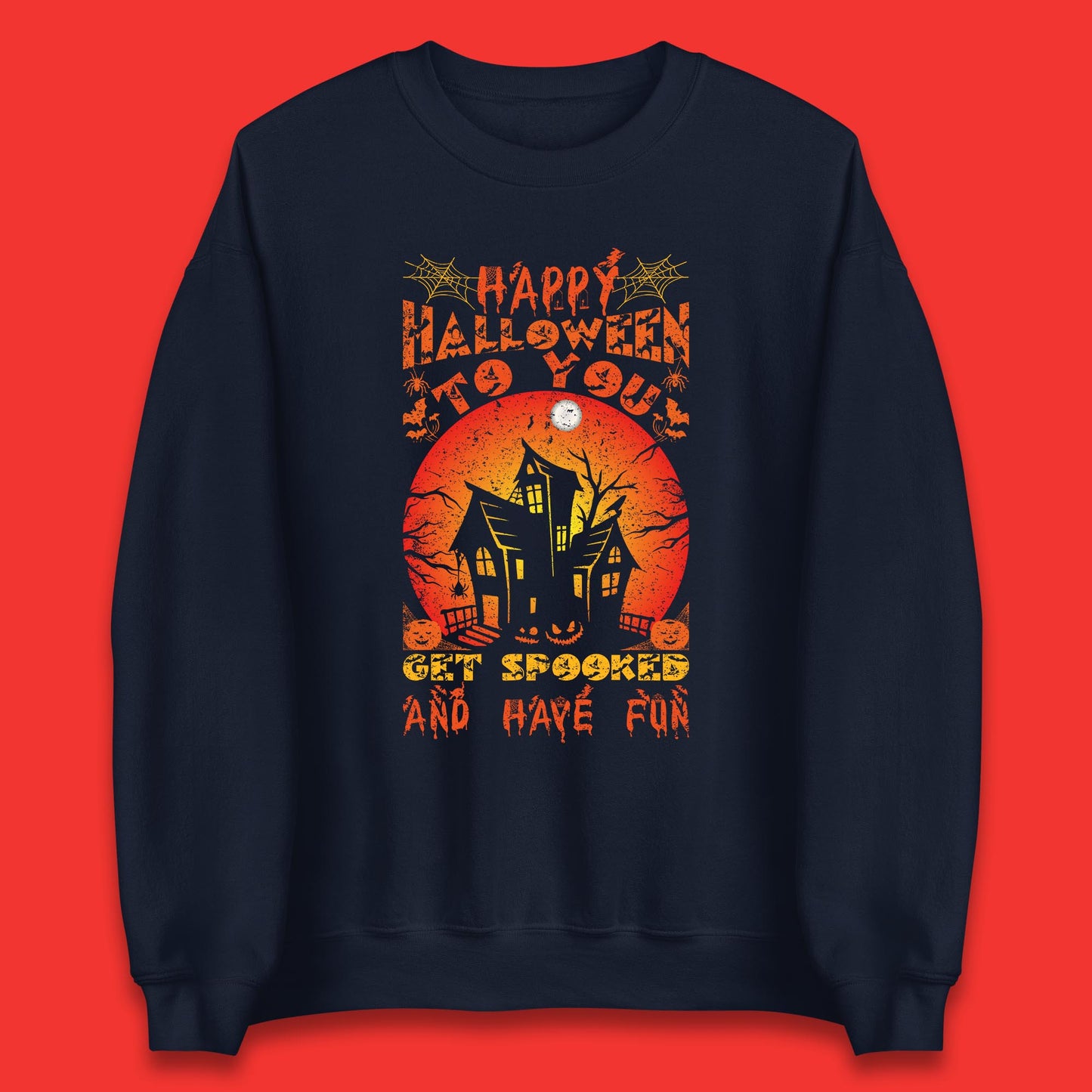 Happy Halloween To You Get Spooked And Have Fun Halloween Horror Hunted House Unisex Sweatshirt