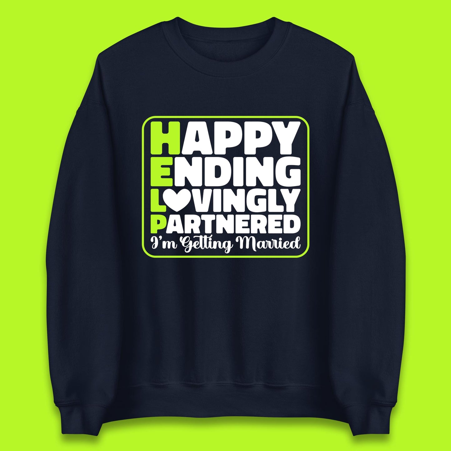 Help I'm Getting Married Sarcastic Bachelor Party Funny Bride & Groom Wedding Party Wedding Announcement Unisex Sweatshirt