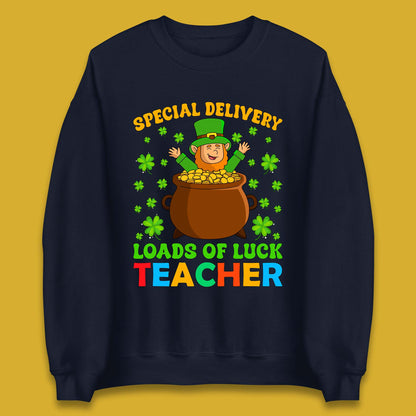 Special Delivery Loads Of Luck Teacher Unisex Sweatshirt
