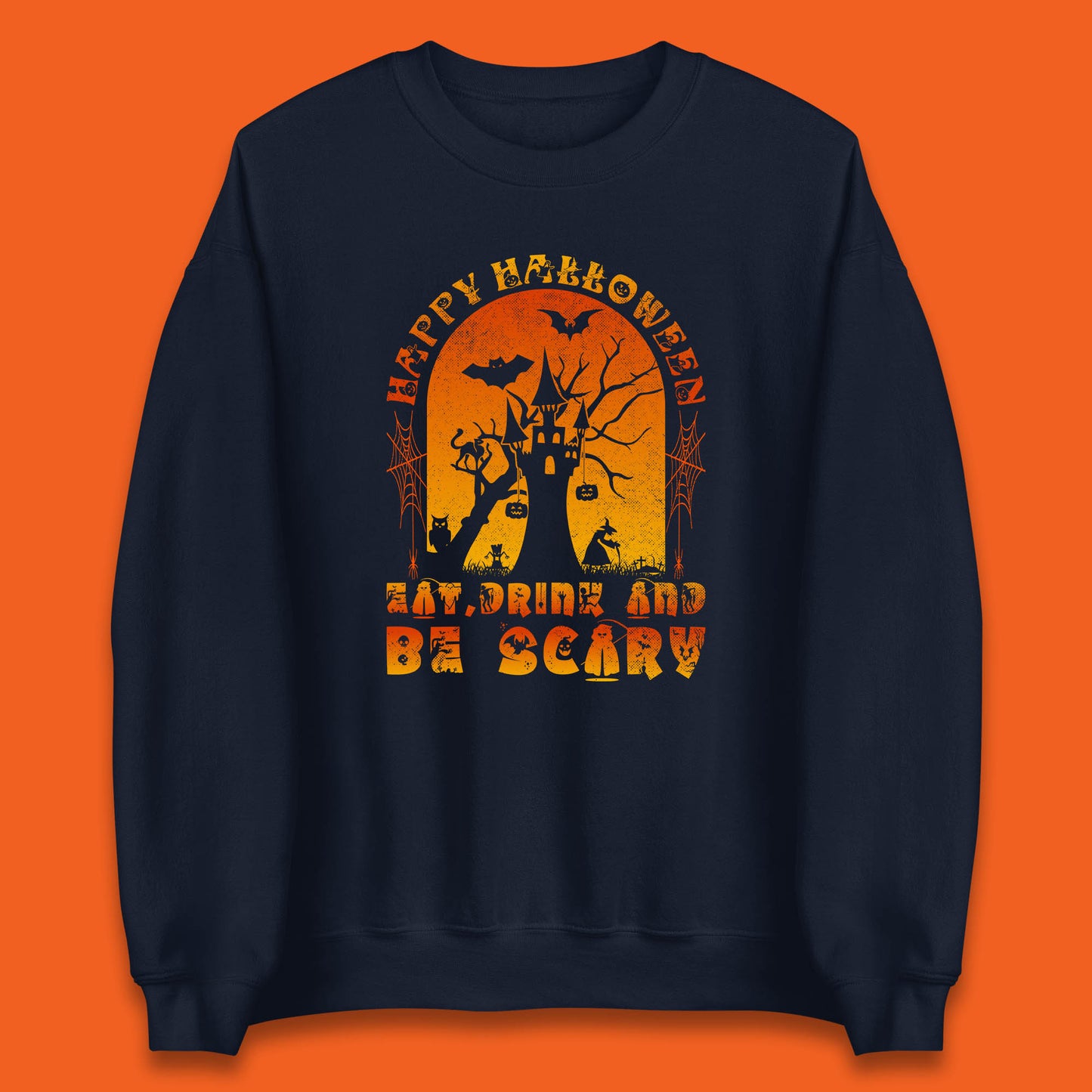 Happy Halloween Eat Drink And Be Scary Spooky Horror Hunted House Festive Gift Unisex Sweatshirt