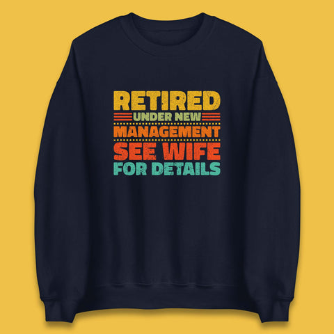 Retired Under New Management See Wife For Details Vintage Retirement Life Unisex Sweatshirt