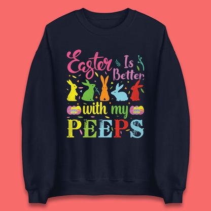 Easter Is Better With My Peeps Unisex Sweatshirt