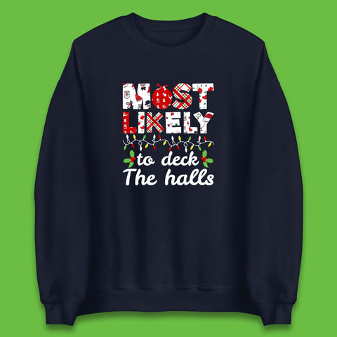 Most Likely To Deck The Halls Funny Christmas Holiday Xmas Unisex Sweatshirt