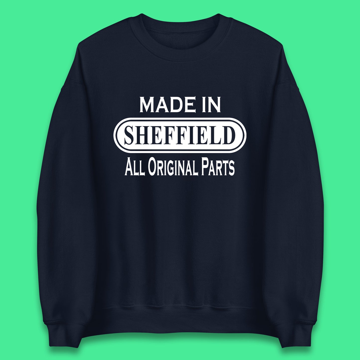Made In Sheffield All Original Parts Vintage Retro Birthday City in South Yorkshire, England Gift Unisex Sweatshirt