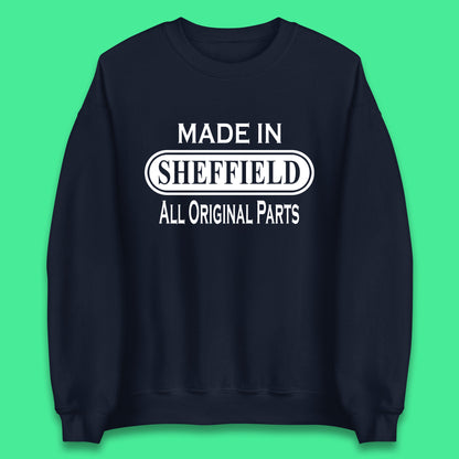 Made In Sheffield All Original Parts Vintage Retro Birthday City in South Yorkshire, England Gift Unisex Sweatshirt