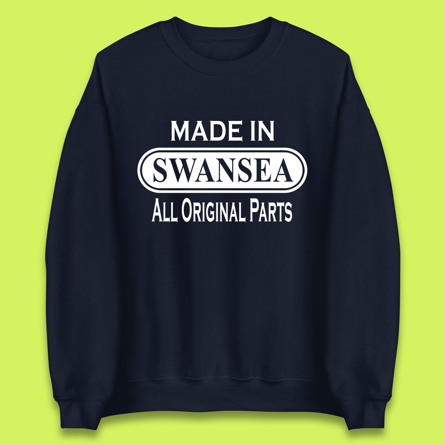 Made In Swansea All Original Parts Vintage Retro Birthday Coastal City Of Wales Gift Unisex Sweatshirt