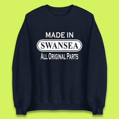 Made In Swansea All Original Parts Vintage Retro Birthday Coastal City Of Wales Gift Unisex Sweatshirt