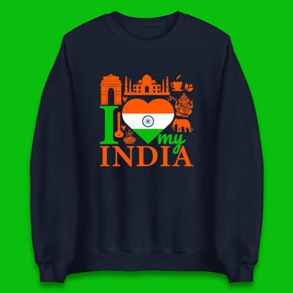 I Love My India Patriotic Indian Flag 15th August Independence Day Unisex Sweatshirt