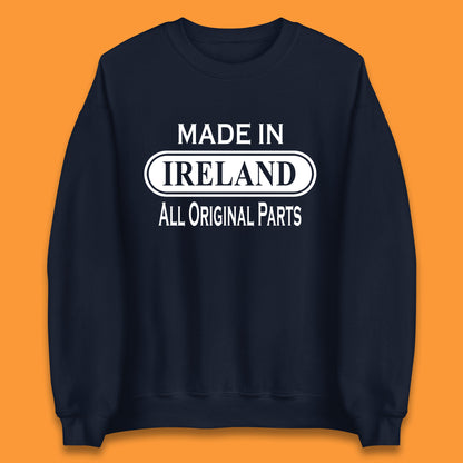 Made In Ireland All Original Parts Vintage Retro Birthday Country In Europe Gift Unisex Sweatshirt