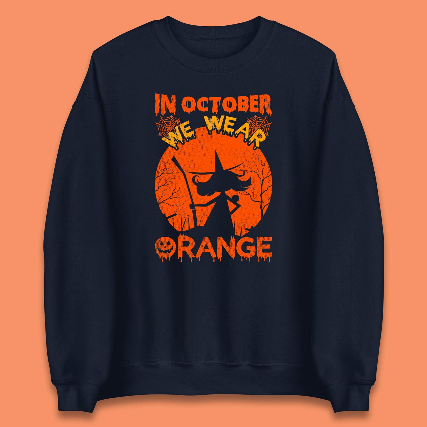 In October We Wear Orange Funny Quote Scary Witch With Broom Halloween Costume October Festive Unisex Sweatshirt