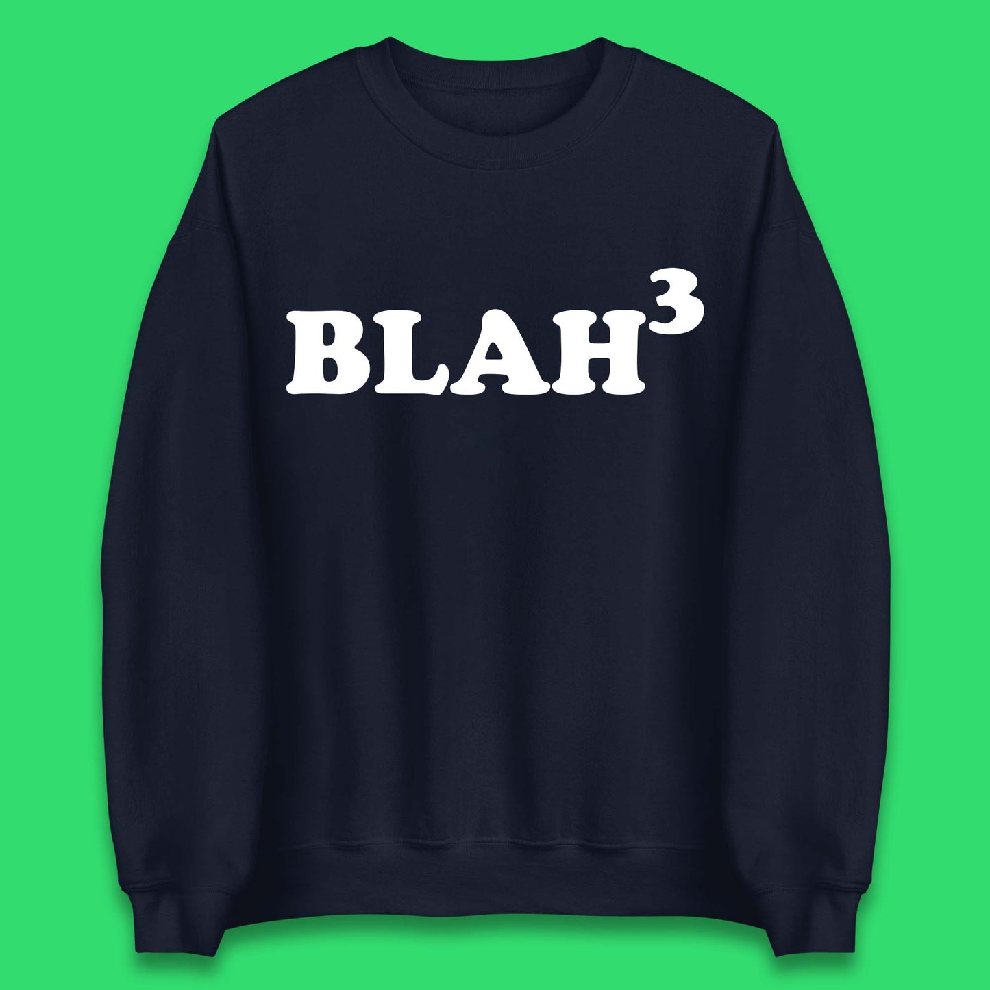 Blah 3 Unisex Sweatshirt