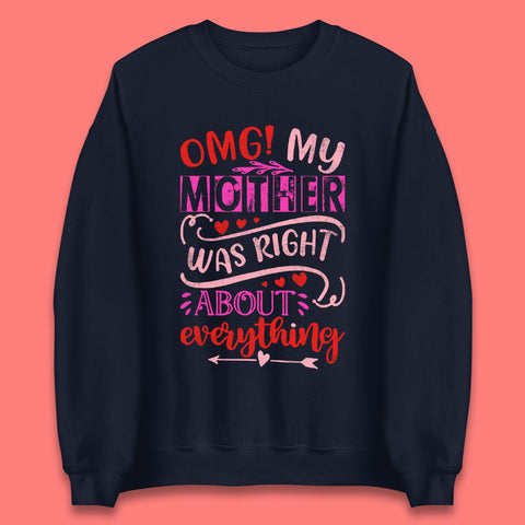 My Mother Was Right Unisex Sweatshirt