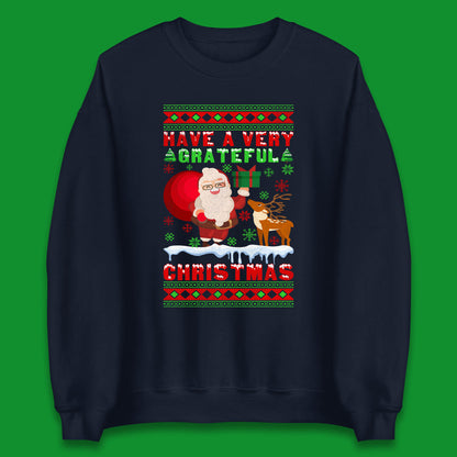 Have A Very Grateful Christmas Santa Claus Reindeer Bring Xmas Gift Unisex Sweatshirt