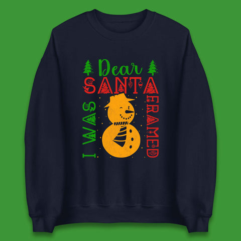 Dear Santa I Was Framed Snowman Christmas Holiday Season Xmas Vibes Unisex Sweatshirt