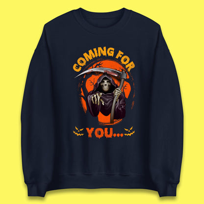 Coming For You Grim Reaper Halloween Skeleton With Scythe Halloween Ghost Unisex Sweatshirt