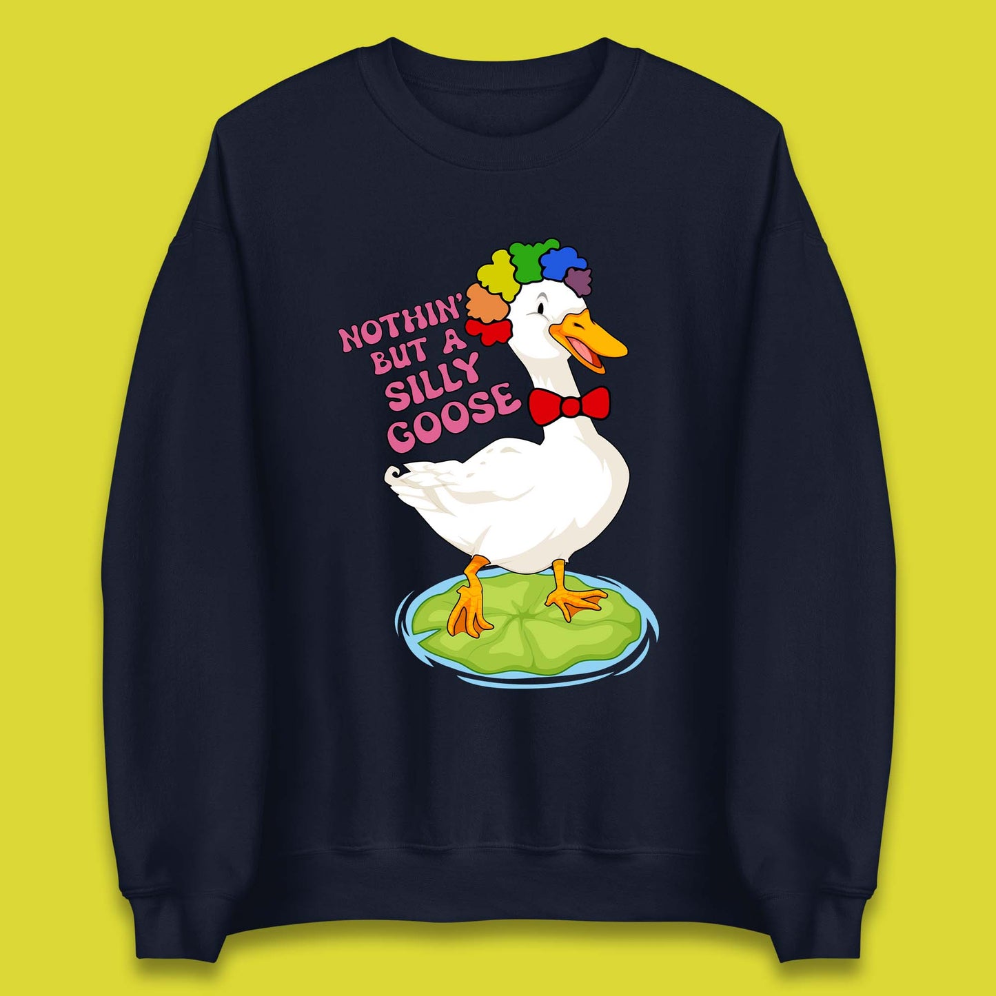 Nothin But A Silly Goose Unisex Sweatshirt