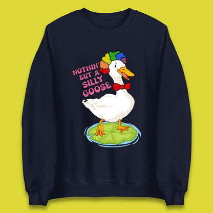 Nothin But A Silly Goose Unisex Sweatshirt
