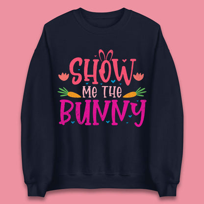 Show Me The Bunny Unisex Sweatshirt