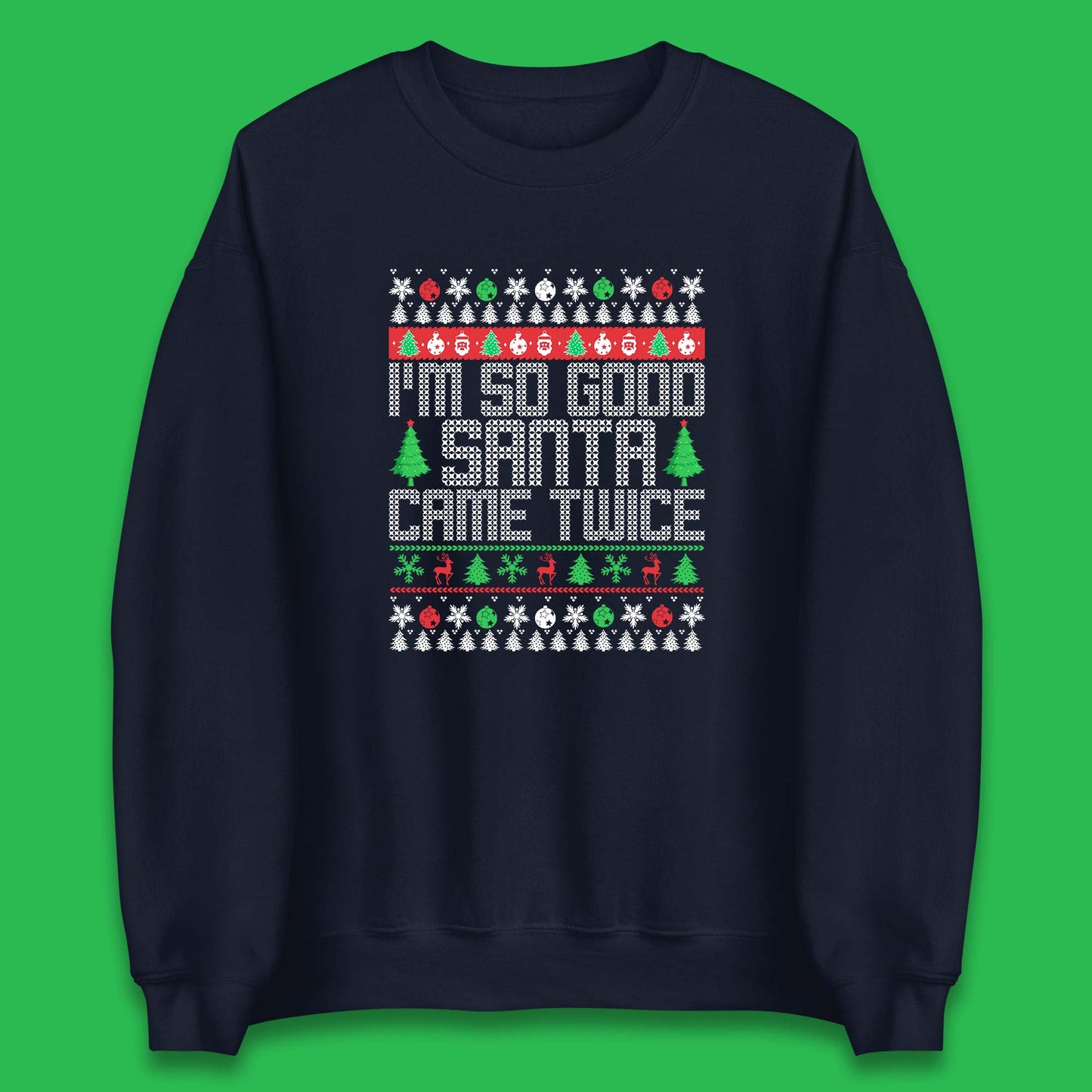 i m so good santa came twice sweatshirt