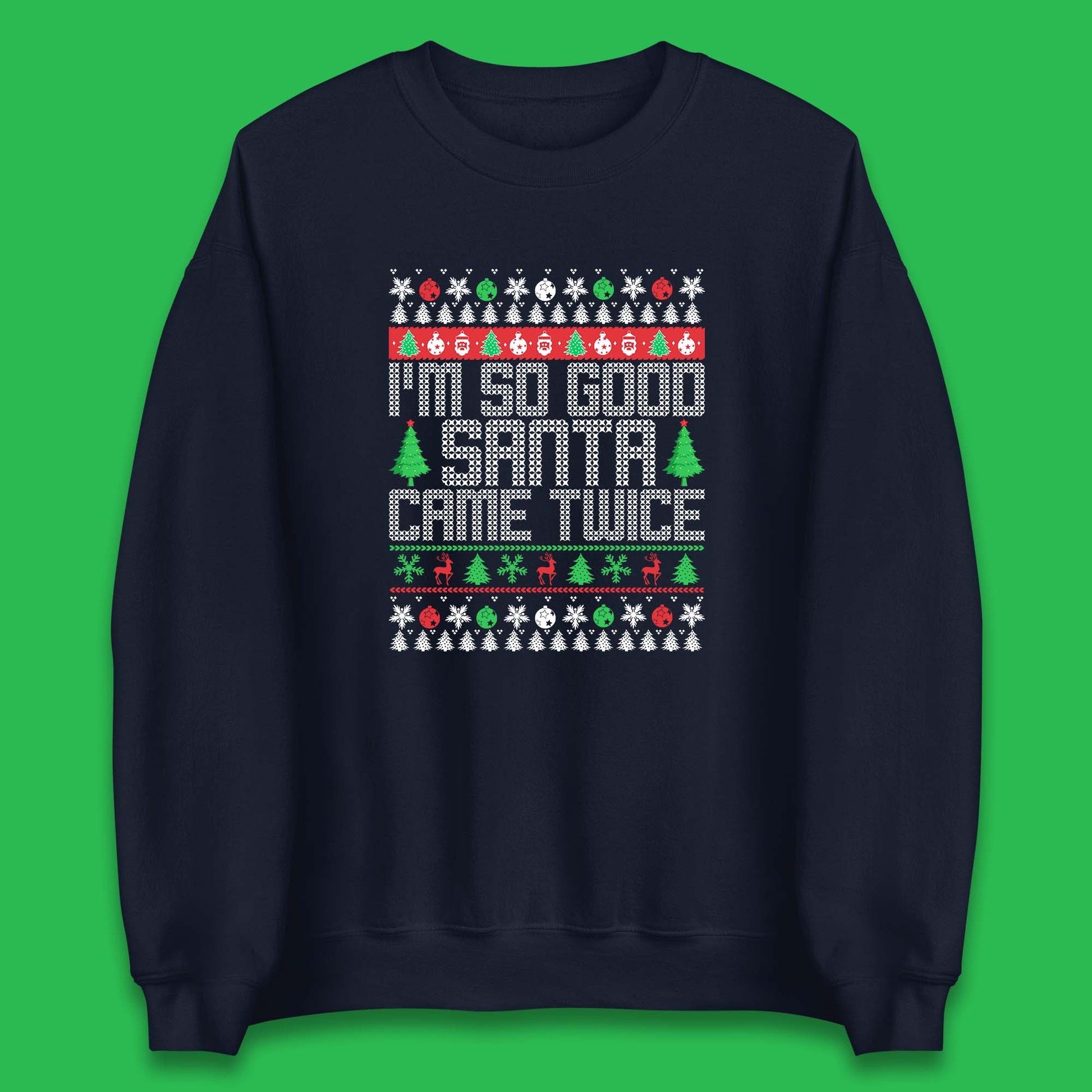 i m so good santa came twice sweatshirt