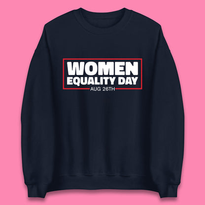 Women Equality Day Aug 26th Women Rights Empowerment Girls Power Female Support Unisex Sweatshirt