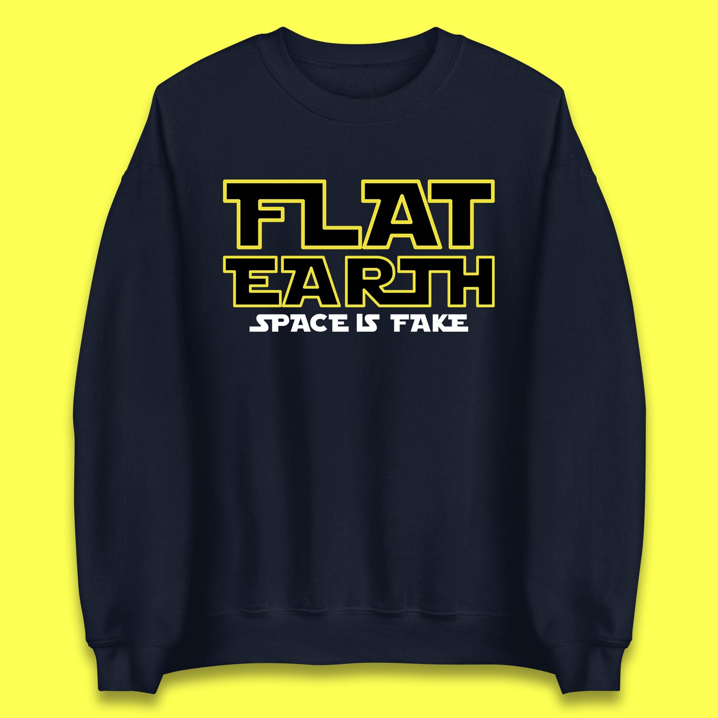 Flat Earth Space Is Fake Funny Conspiracy The Force Awakens Inspired NASA Lies Star Wars Inspired Unisex Sweatshirt