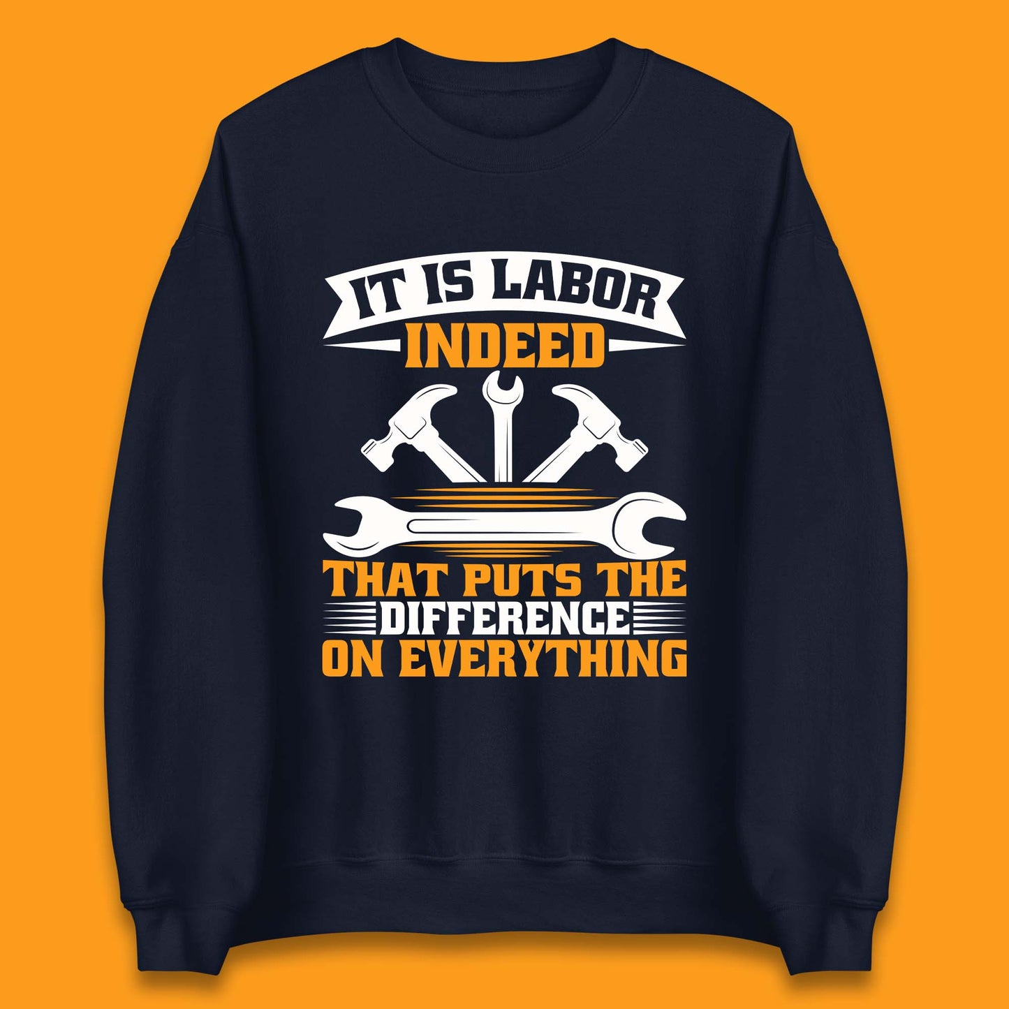 It Is Labor Indeed Unisex Sweatshirt