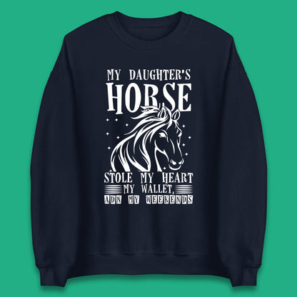 My Daughter’s Horse Stole My Heart My Wallet And My Weekends Funny Cowgirl Horse Lover Unisex Sweatshirt