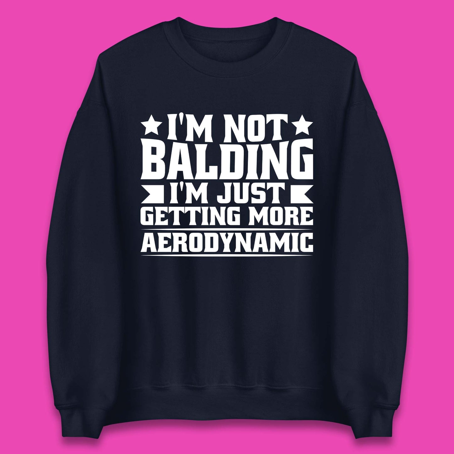 I'm Not Balding Unisex Sweatshirt