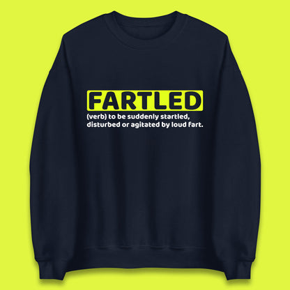 Fartled Definition Funny Sarcastic Dictionary Fart Humor Rude Offensive Joke Unisex Sweatshirt