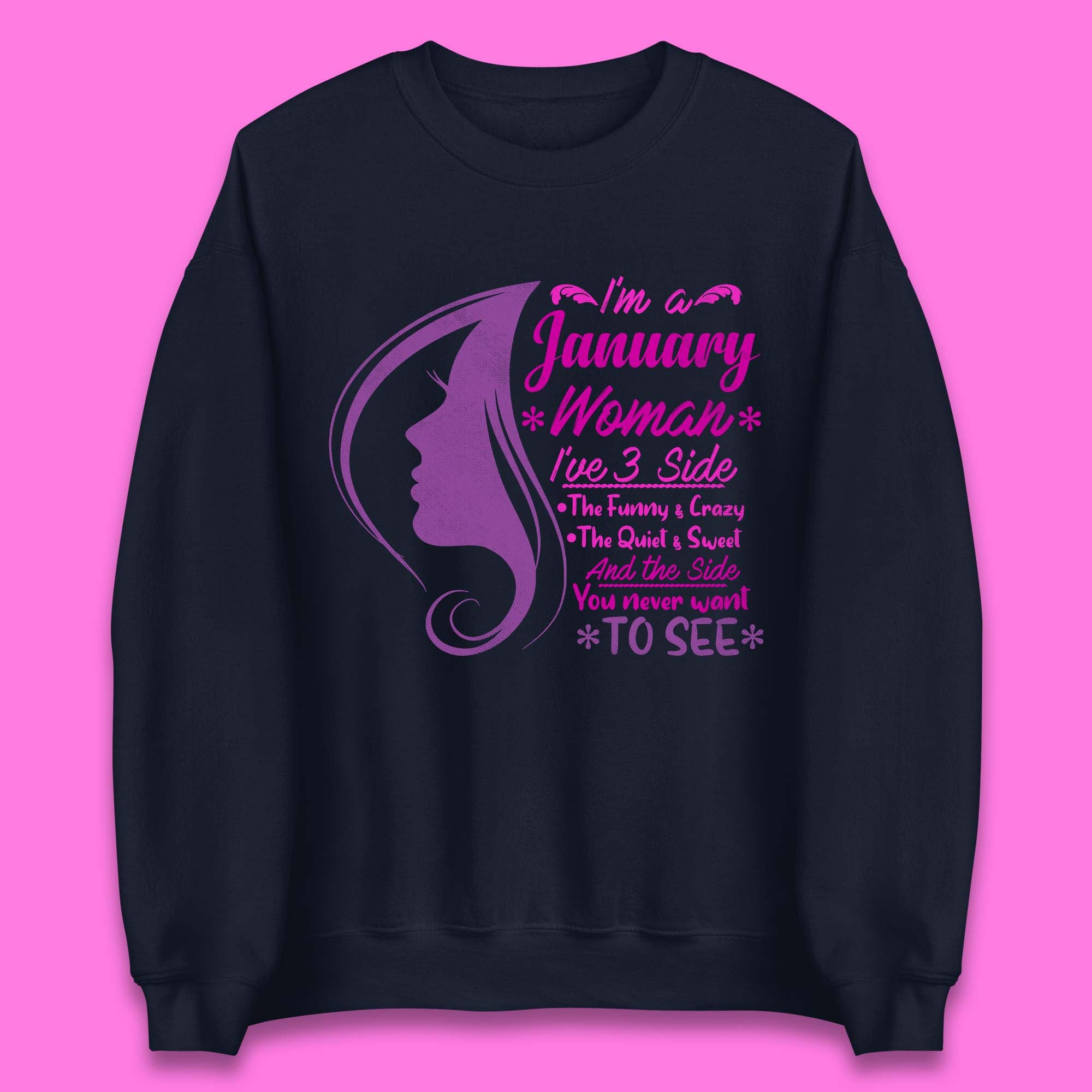I'm A january Woman I've 3 Side Unisex Sweatshirt