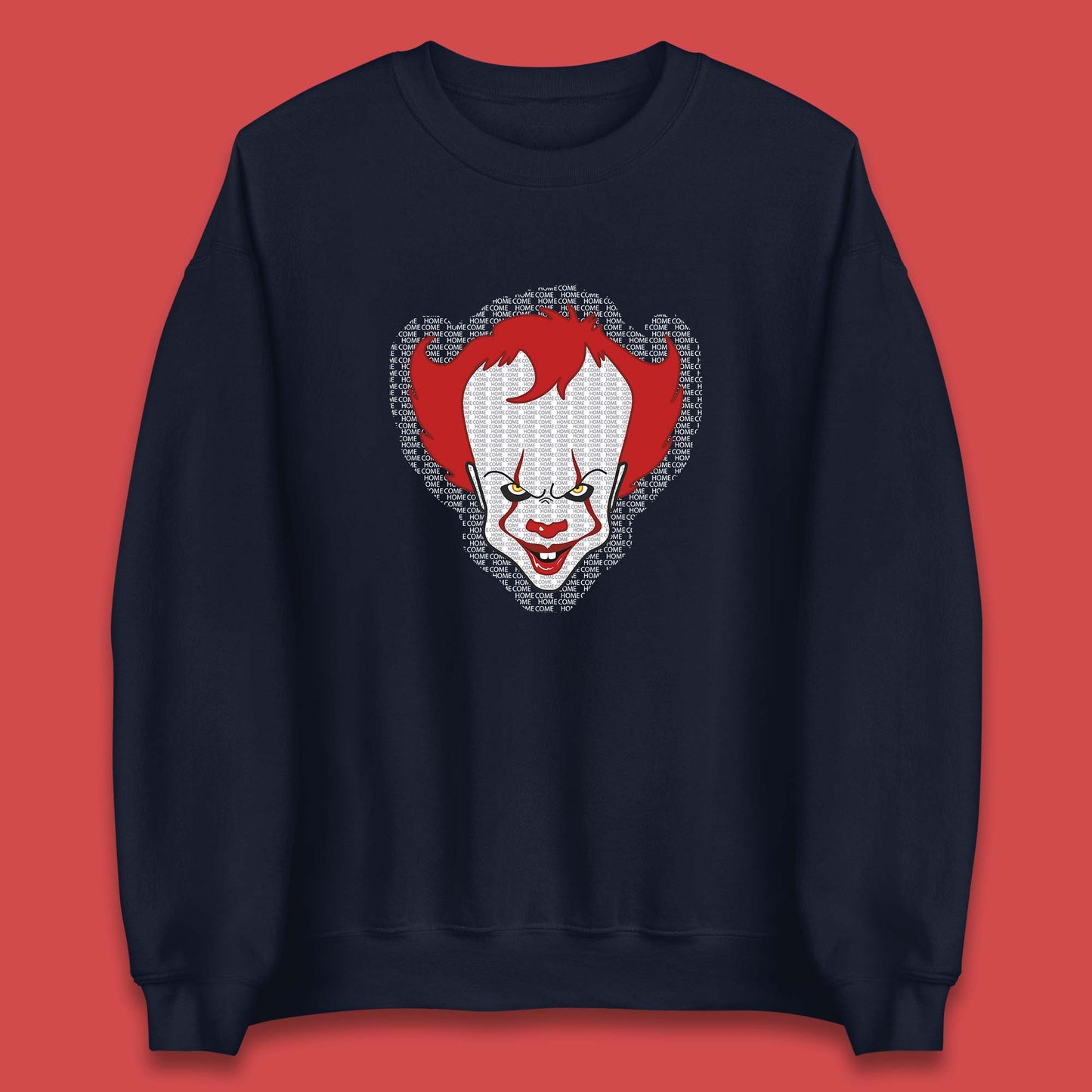 Come Home IT Pennywise Clown Halloween Clown Horror Movie Fictional Character Unisex Sweatshirt