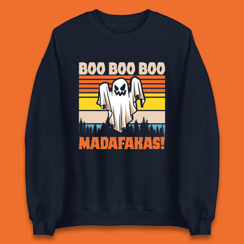 Ghost Say Boo Boo Boo Madafakas Halloween Vintage Horror Scary Boo Ghost Unisex Sweatshirt